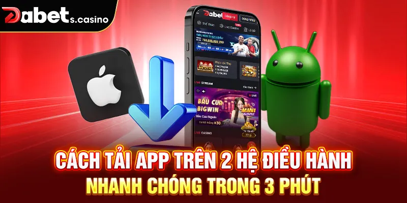 Cách tải app trên 2 hệ điều hành nhanh chóng trong 3 phút