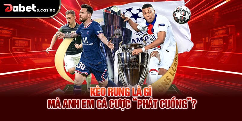 Kỹ thuật bắt kèo rung để không “rung tay”