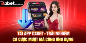 Tải App Dabet - Trải Nghiệm Cá Cược Mượt Mà Cùng Ứng Dụng 