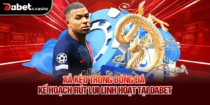 Xả Kèo Trong Bóng Đá – Kế Hoạch Rút Lui Linh Hoạt Tại Dabet